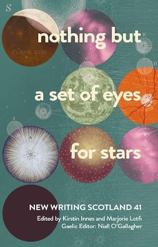 nothing but a set of eyes for stars: New Writing Scotland 41